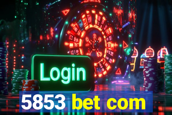 5853 bet com